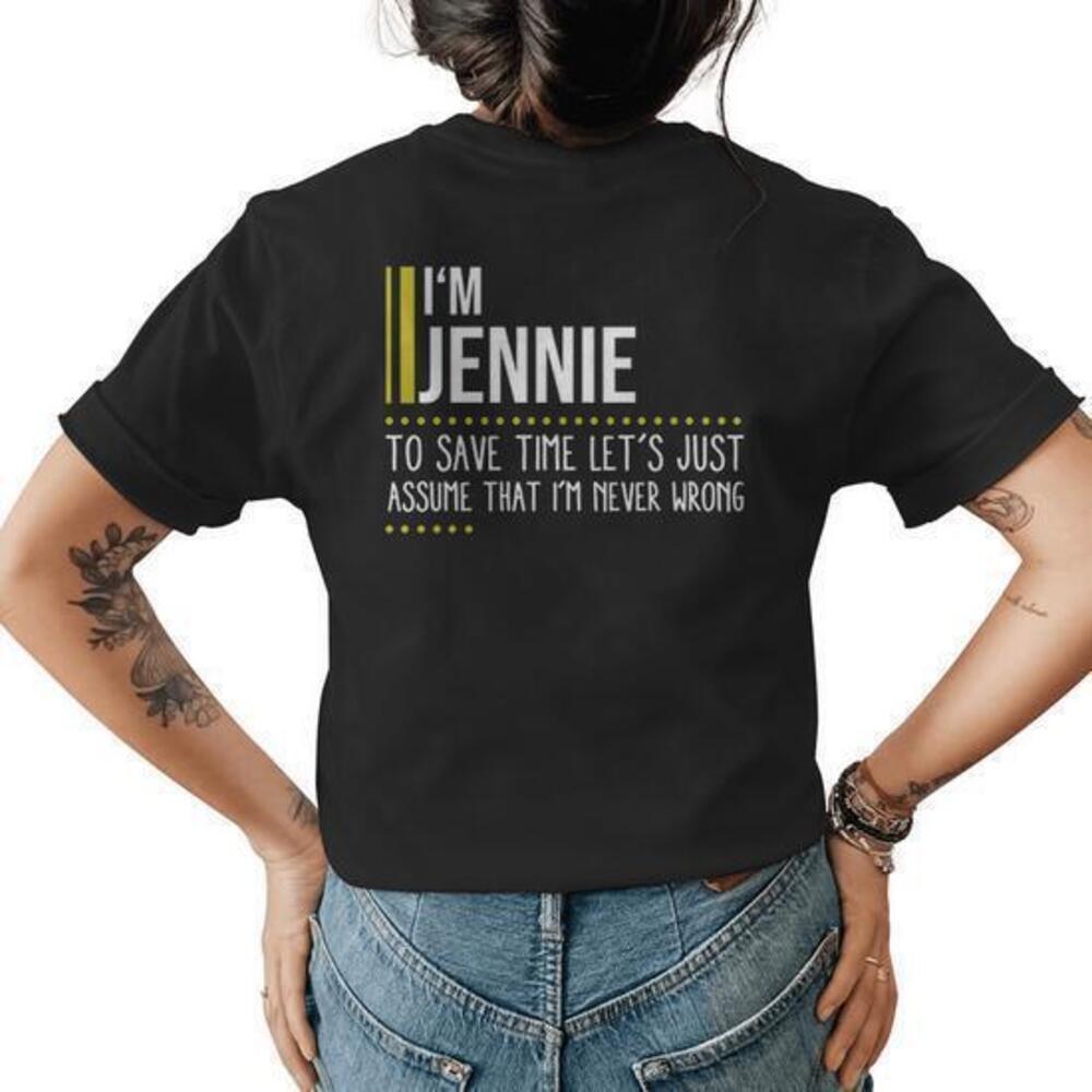 Jennie Name Gift Im Jennie Im Never Wrong Tee